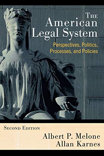 The American Legal System: Perspectives, Politics, Processes, and Policies, Second Edition