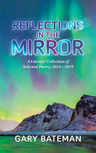 Reflections in the Mirror: A Literary Collection of Selected Poetry, 2014-2019