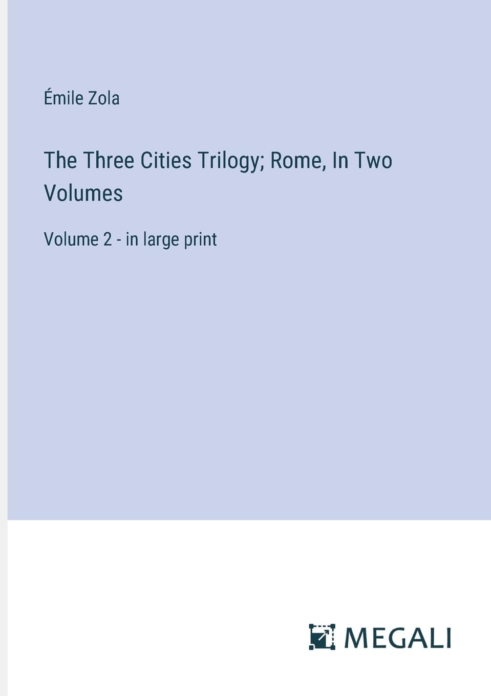 The Three Cities Trilogy; Rome, In Two Volumes: Volume 2 - in large print
