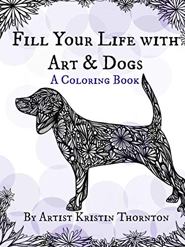 Fill Your Life with Art and Dogs: A Coloring Book