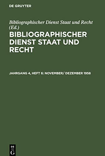 Bibliographischer Dienst Staat und Recht, Jahrgang 4, Heft 6, November/ Dezember 1958