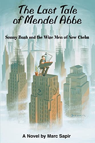 The Last Tale of Mendel Abbe: Sonny Bush and the Wise Men of New Chelm