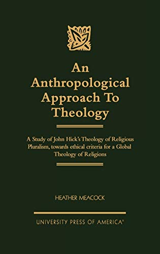 An Anthropological Approach to Theology: A Study of John Hick's Theology of Religious Pluralism, Towards Ethical Criteria for a Global Theology of Religion