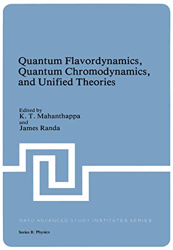 Quantum Flavordynamics, Quantum Chromodynamics, and Unified Theories (Nato Science Series B:, 54, Band 54)