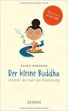 Der kleine Buddha entdeckt die Kraft der Veränderung: Illustrierte Ausgabe von Mikosch, Claus | Buch | Zustand sehr gut