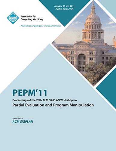 PEPM'11 Proceedings of the 20th ACM SIGPLAN Workshop on Partial Evaluation and Program Manipulation