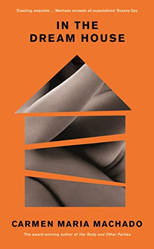 Machado, Carmen Maria: In the Dream House