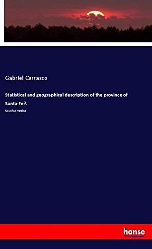 Statistical and geographical description of the province of Santa-Fe?.: South America