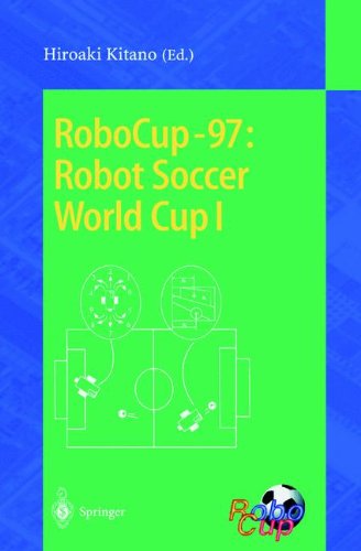 RoboCup-97: Robot Soccer World Cup I (Lecture Notes in Computer Science / Lecture Notes in Artificial Intelligence)