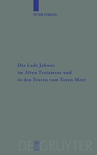 Die Lade Jahwes im Alten Testament und in den Texten vom Toten Meer (Beihefte zur Zeitschrift für die alttestamentliche Wissenschaft, Band 397)