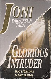 Glorious Intruder: God's Presence in Life's Chaos