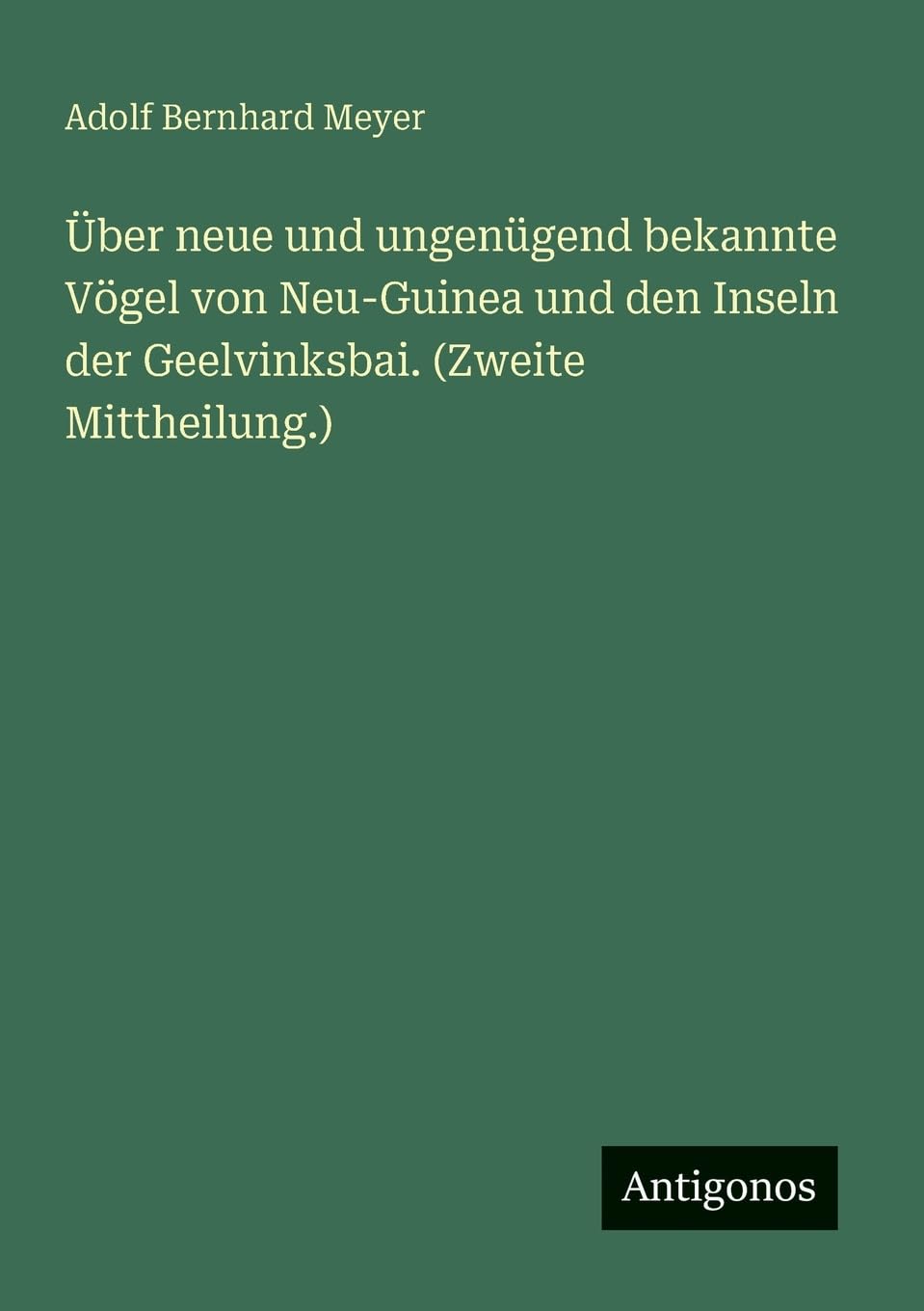 Über neue und ungenügend bekannte Vögel von Neu-Guinea und den Inseln der Geelvinksbai. (Zweite Mittheilung.)