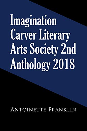 Imagination Carver Literary Arts Society 2nd Anthology 2018
