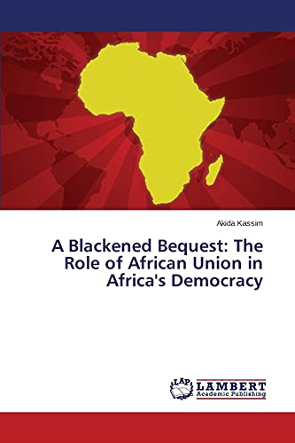 A Blackened Bequest: The Role of African Union in Africa's Democracy
