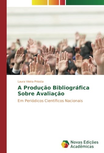 A Produção Bibliográfica Sobre Avaliação: Em Periódicos Científicos Nacionais