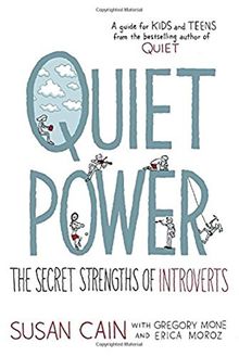 Quiet Power: The Secret Strengths of Introverts