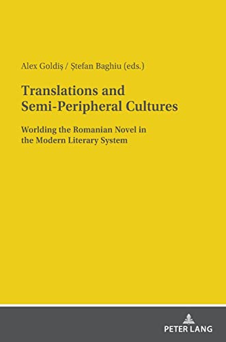 Translations and Semi-Peripheral Cultures: Worlding the Romanian Novel in the Modern Literary System