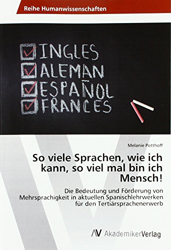 So viele Sprachen, wie ich kann, so viel mal bin ich Mensch!: Die Bedeutung und Förderung von Mehrsprachigkeit in aktuellen Spanischlehrwerken für den Tertiärsprachenerwerb