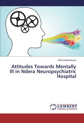 Attitudes Towards Mentally Ill in Ndera Neuropsychiatric Hospital