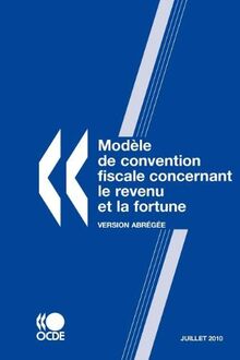 Modèle de convention fiscale concernant le revenu et la fortune: Version abrégée 2010