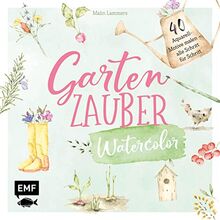 Gartenzauber – Watercolor: 40 Aquarell-Motive malen – alle Schritt für Schritt