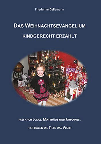 Das Weihnachtsevangelium kindgerecht erzählt: frei nach Lukas, Matthäus und Johannes, hier haben die Tiere das Wort