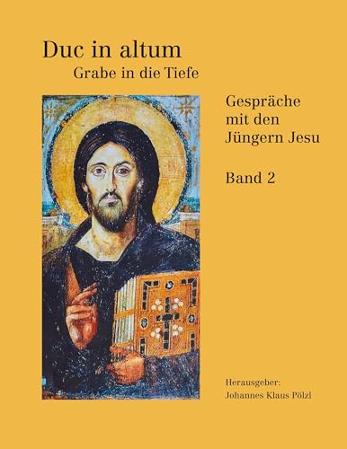 Duc in altum - Grabe in die Tiefe: Gespräche mit den Jüngern Jesu Band 2