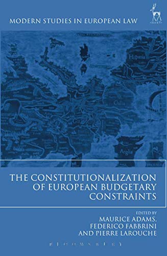 The Constitutionalization of European Budgetary Constraints (Modern Studies in European Law)