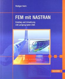 FEM mit NASTRAN: Einführung und Umsetzung mit Lernprogramm UNA