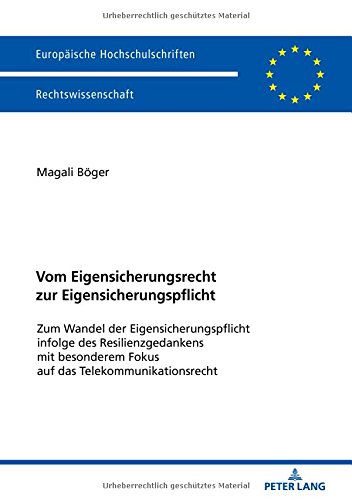 Vom Eigensicherungsrecht zur Eigensicherungspflicht: Zum Wandel der Eigensicherungspflicht infolge des Resilienzgedankens mit besonderem Fokus auf das ... Universitaires Européennes, Band 6002