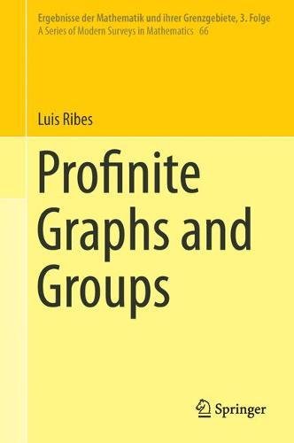 Profinite Graphs and Groups (Ergebnisse der Mathematik und ihrer Grenzgebiete. 3. Folge / A Series of Modern Surveys in Mathematics)