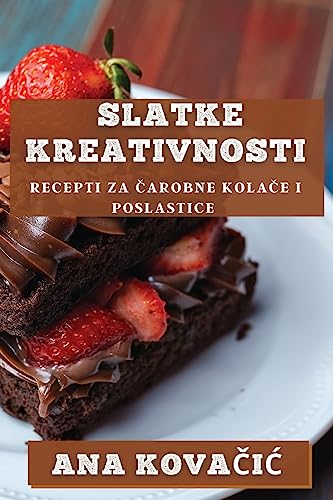 Slatke Kreativnosti: Recepti za ¿arobne Kola¿e i Poslastice