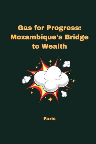 Gas for Progress: Mozambique's Bridge to Wealth