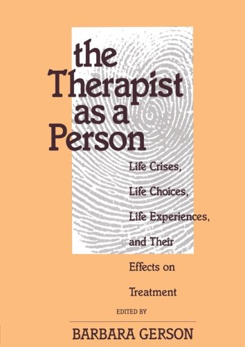 The Therapist as a Person: Life Crises, Life Choices, Life Experiences, and Their Effects on Treatment (Relational Perspectives Books (Paperback))