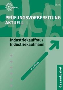 Prüfungsvorbereitung aktuell. Industriekauffrau/Industriekaufmann. Gesamtpaket: Zwischen- und Abschlussprüfung. Gesamtpaket mit den Teilen ... Wirtschafts- und Sozialkunde