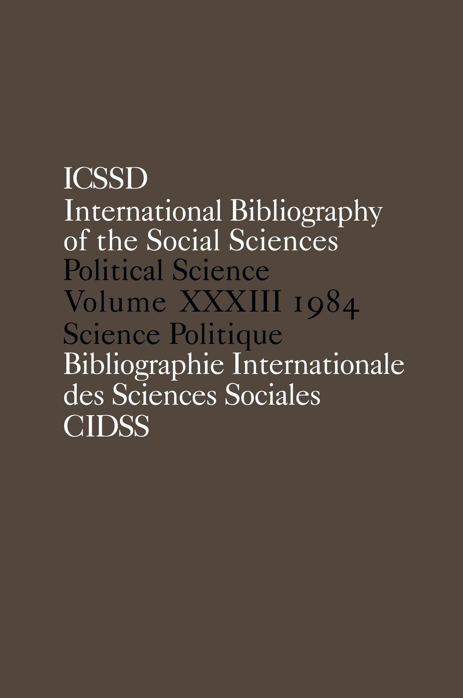 IBSS: Political Science: 1984 Volume 33 (International Bibliography of Political Science / Bibliographie Internationale De Science Politique, Band 33)