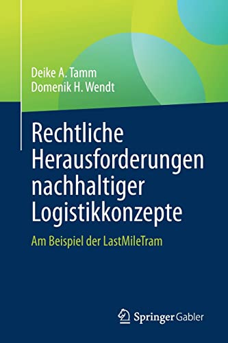 Rechtliche Herausforderungen nachhaltiger Logistikkonzepte: Am Beispiel der LastMileTram