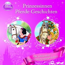 Disney - Prinzessinnen-Pferde-Geschichten: Die schönsten Prinzessinnengeschichten