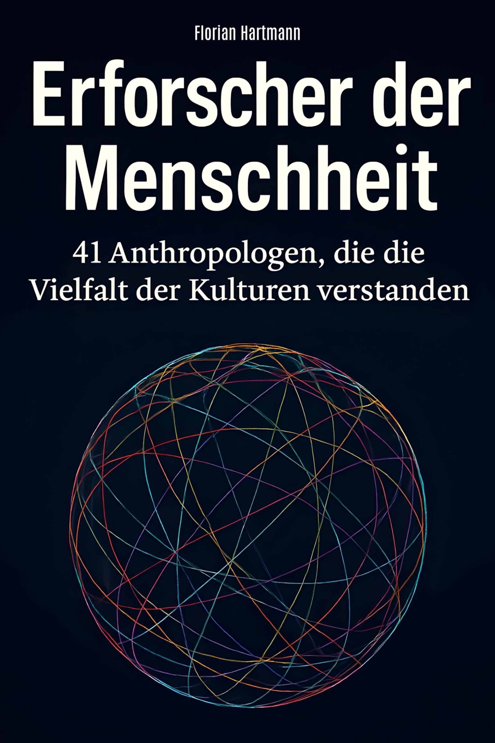 Erforscher der Menschheit: 41 Anthropologen, die die Vielfalt der Kulturen verstanden