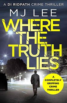 Where The Truth Lies: A completely gripping crime thriller (DI Ridpath Crime Thriller, Band 1)