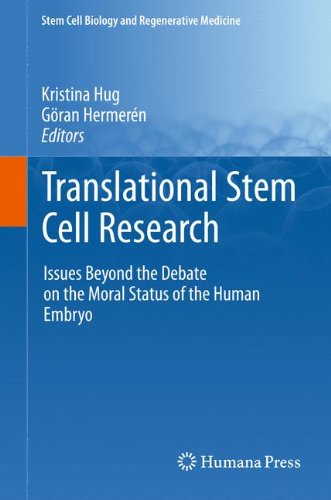 Translational Stem Cell Research: Issues Beyond the Debate on the Moral Status of the Human Embryo (Stem Cell Biology and Regenerative Medicine)