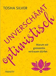 Unverschämt optimistisch: Warum wir grenzenlos vertrauen dürfen