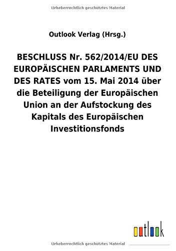 BESCHLUSS Nr. 562/2014/EU DES EUROPÄISCHEN PARLAMENTS UND DES RATES vom 15.Mai 2014 über die Beteiligung der Europäischen Union an der Aufstockung des Kapitals des Europäischen Investitionsfonds