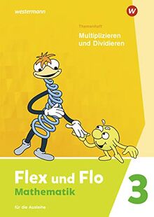 Flex und Flo / Flex und Flo - Ausgabe 2021: Ausgabe 2021 / Themenheft Multiplizieren und Dividieren 3: Für die Ausleihe