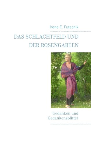 Das Schlachtfeld und der Rosengarten - Irene E Futschik Kartoniert (TB)