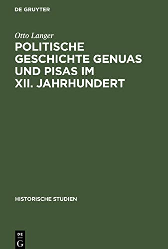 Politische Geschichte Genuas und Pisas im XII. Jahrhundert: Nebst einem Exkurs zur Kritik der Annales Pisani