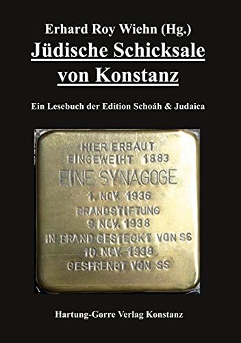 Jüdische Schicksale von Konstanz: Ein Lesebuch der Edition Schoáh und Judaica: Ein Lesebuch der Edition Schoáh & Judaica