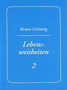 Bruno Gröning - Lebensweisheiten 2: Deutsche Ausgabe