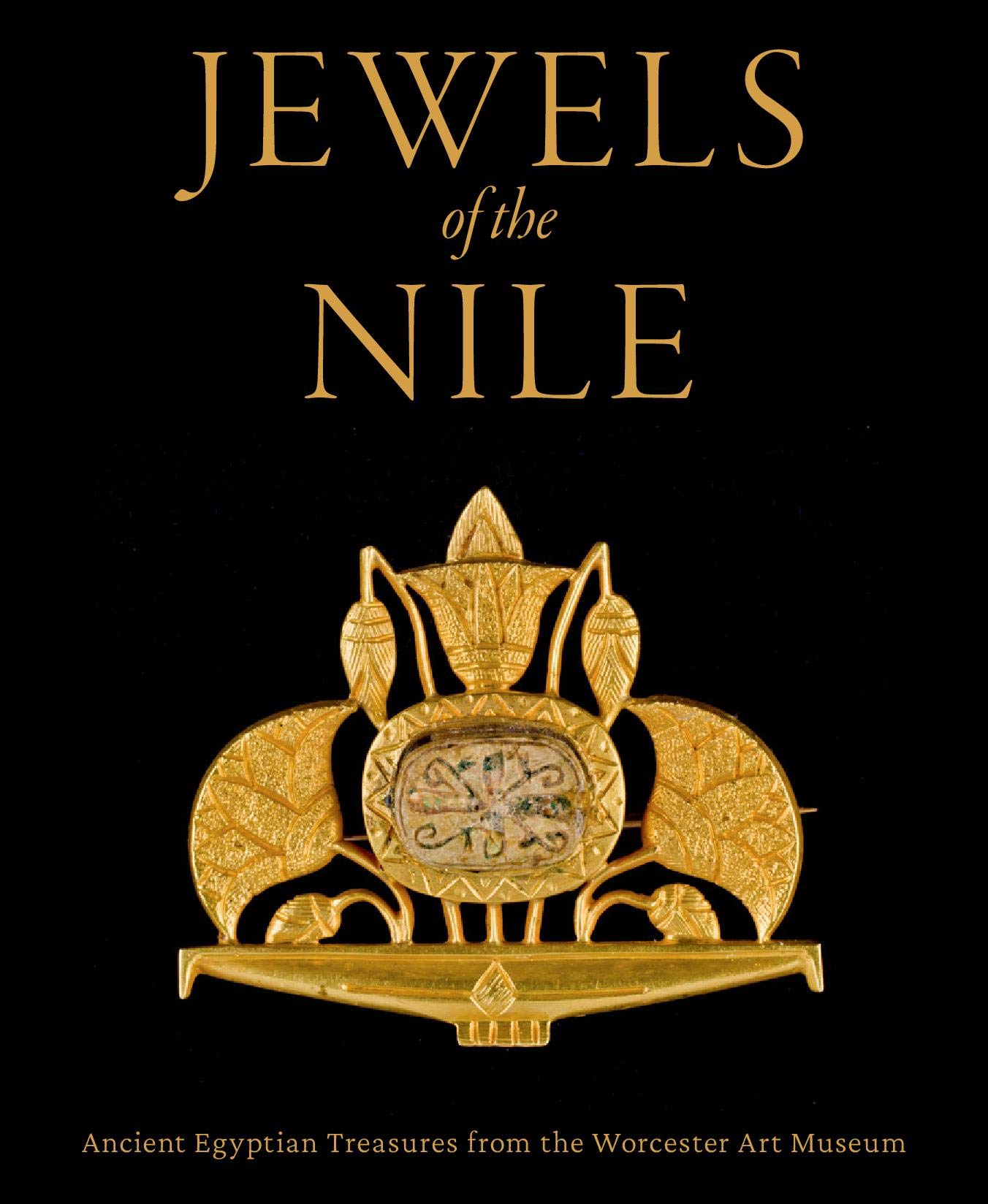 Peter Lacovara Jewels Of The Nile, Ancient Egyptian Treasures From The Worcester Art Museum