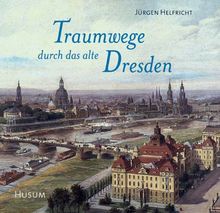 Traumwege  durch das alte Dresden